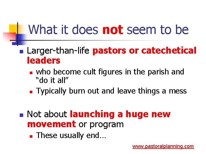 What it does not seem to be n Larger-than-life pastors or catechetical leaders n