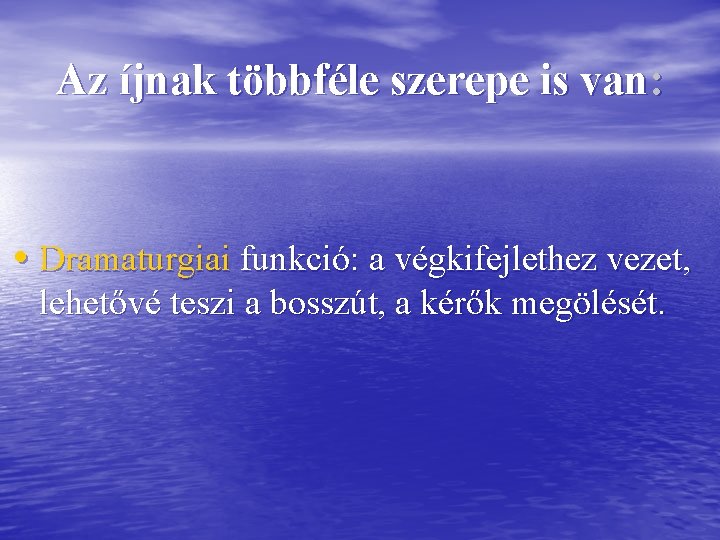 Az íjnak többféle szerepe is van: • Dramaturgiai funkció: a végkifejlethez vezet, lehetővé teszi