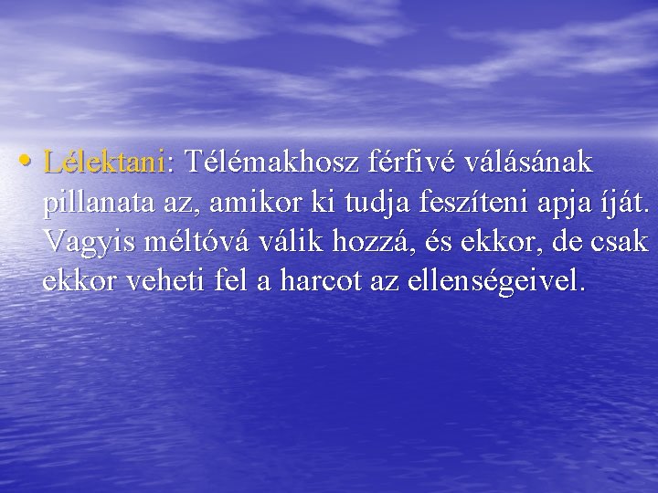  • Lélektani: Télémakhosz férfivé válásának pillanata az, amikor ki tudja feszíteni apja íját.