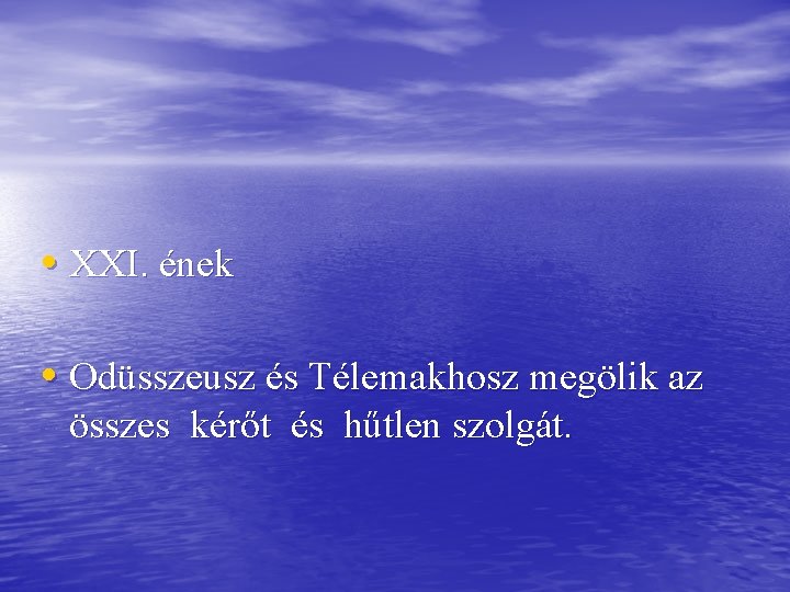  • XXI. ének • Odüsszeusz és Télemakhosz megölik az összes kérőt és hűtlen