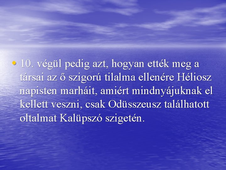  • 10. végül pedig azt, hogyan ették meg a társai az ő szigorú