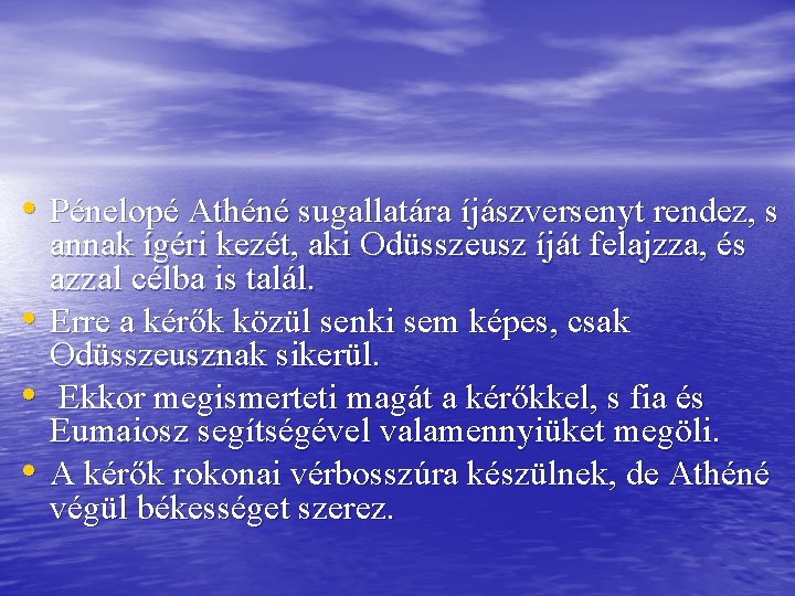  • Pénelopé Athéné sugallatára íjászversenyt rendez, s • • • annak ígéri kezét,