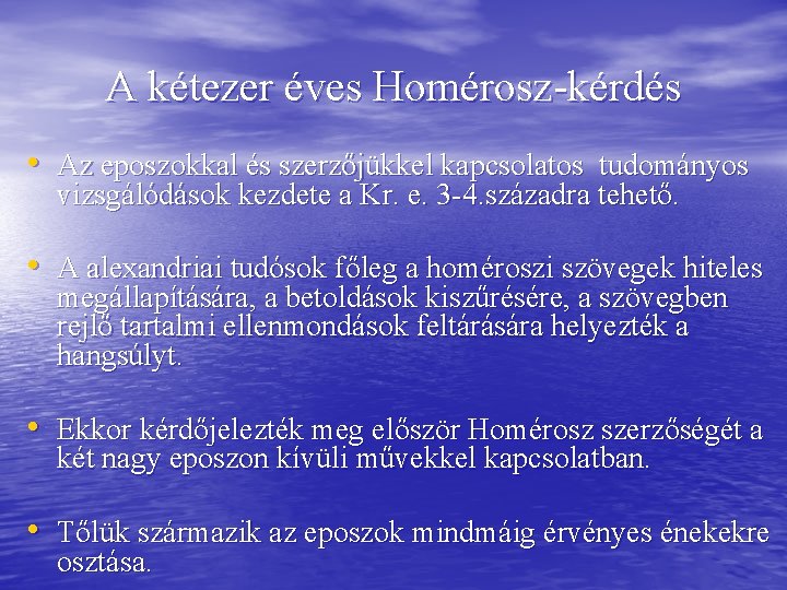 A kétezer éves Homérosz-kérdés • Az eposzokkal és szerzőjükkel kapcsolatos tudományos vizsgálódások kezdete a