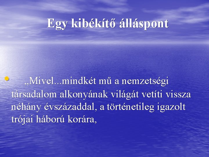 Egy kibékítő álláspont • „Mivel. . . mindkét mű a nemzetségi társadalom alkonyának világát