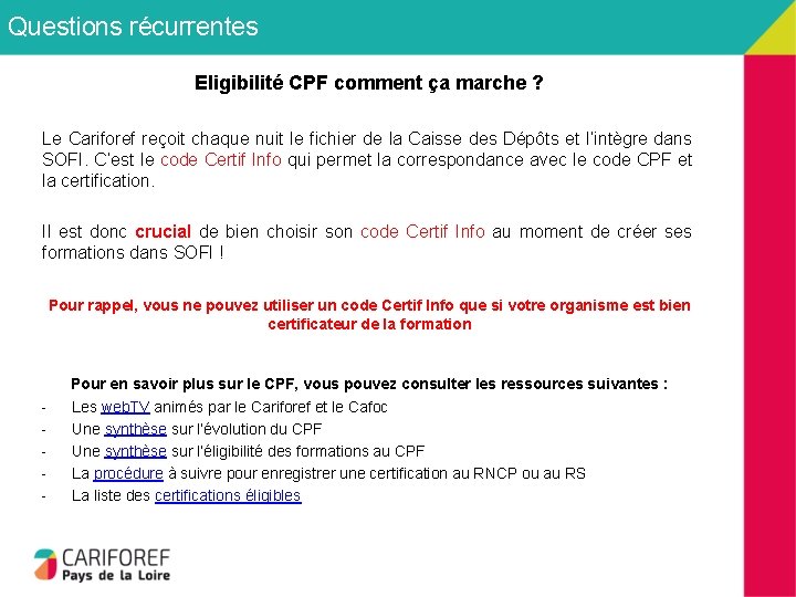 Questions récurrentes Eligibilité CPF comment ça marche ? Le Cariforef reçoit chaque nuit le