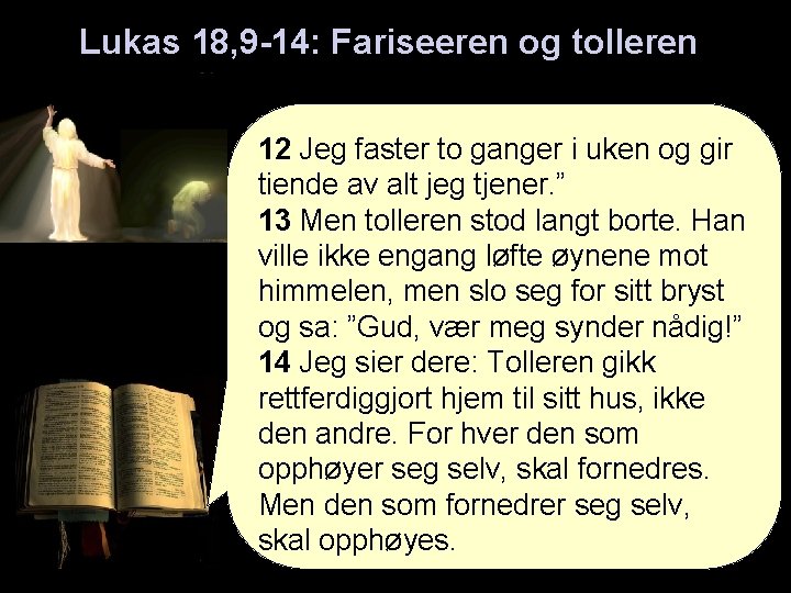 Lukas 18, 9 -14: Fariseeren og tolleren 12 Jeg faster to ganger i uken