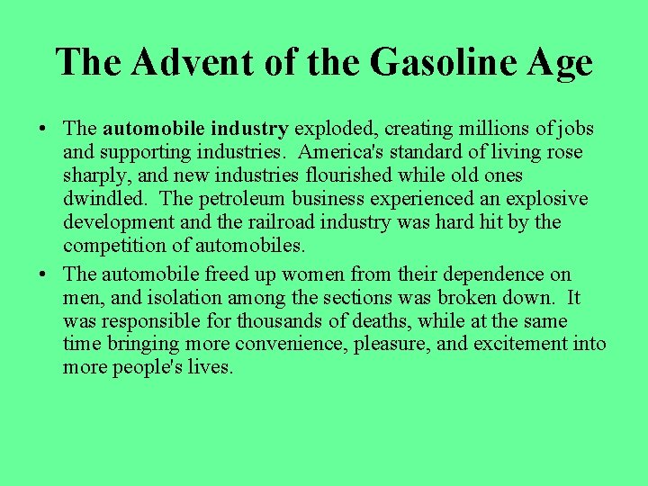 The Advent of the Gasoline Age • The automobile industry exploded, creating millions of