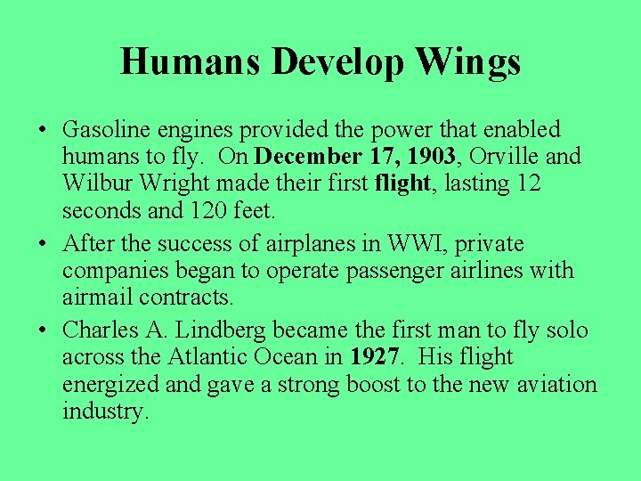 Humans Develop Wings • Gasoline engines provided the power that enabled humans to fly.