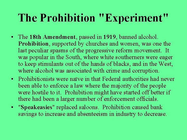 The Prohibition "Experiment" • The 18 th Amendment, passed in 1919, banned alcohol. Prohibition,