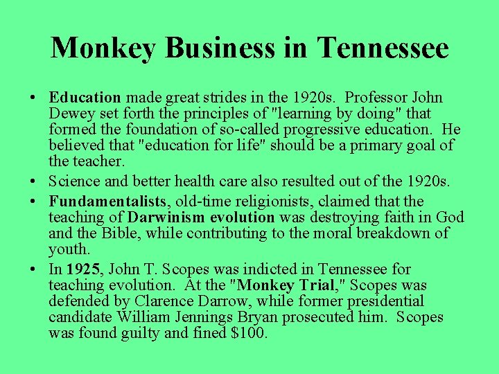 Monkey Business in Tennessee • Education made great strides in the 1920 s. Professor