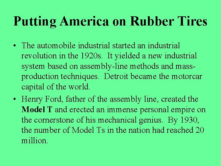 Putting America on Rubber Tires • The automobile industrial started an industrial revolution in