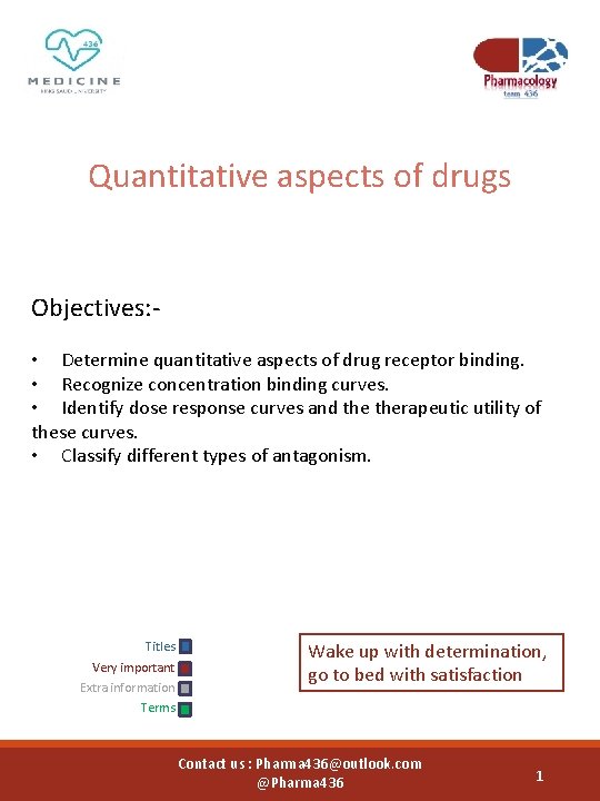 Quantitative aspects of drugs Objectives: • Determine quantitative aspects of drug receptor binding. •