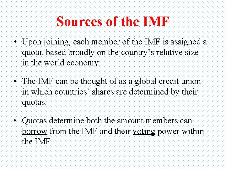 Sources of the IMF • Upon joining, each member of the IMF is assigned