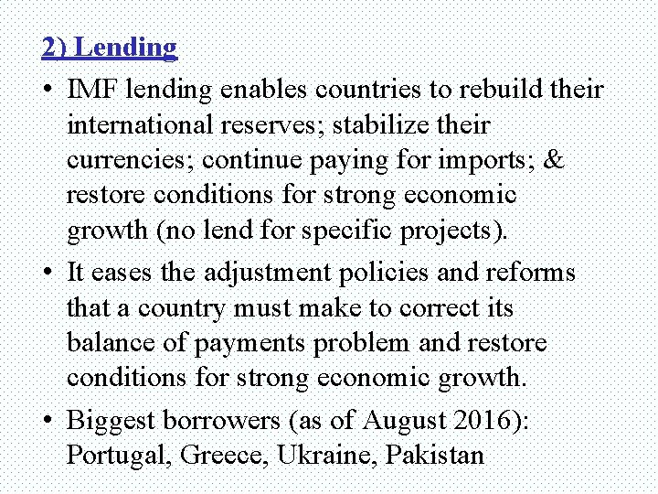 2) Lending • IMF lending enables countries to rebuild their international reserves; stabilize their