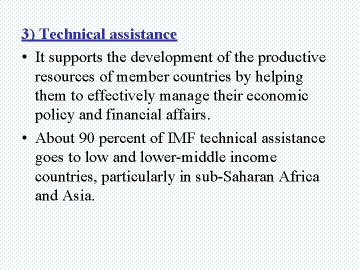 3) Technical assistance • It supports the development of the productive resources of member