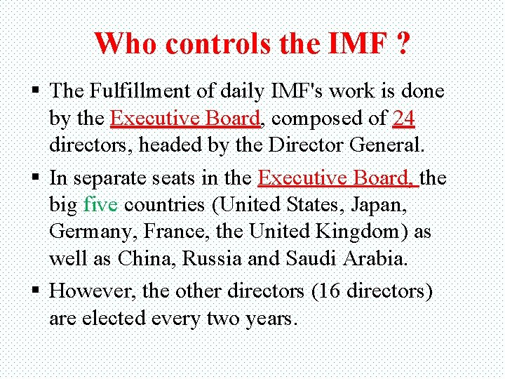 Who controls the IMF ? § The Fulfillment of daily IMF's work is done