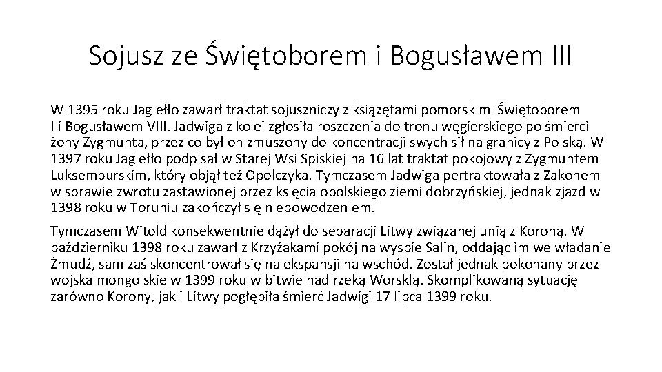 Sojusz ze Świętoborem i Bogusławem III W 1395 roku Jagiełło zawarł traktat sojuszniczy z