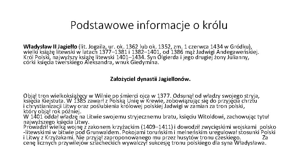 Podstawowe informacje o królu Władysław II Jagiełło (lit. Jogaila, ur. ok. 1362 lub ok.