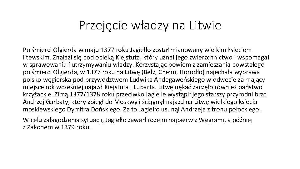 Przejęcie władzy na Litwie Po śmierci Olgierda w maju 1377 roku Jagiełło został mianowany