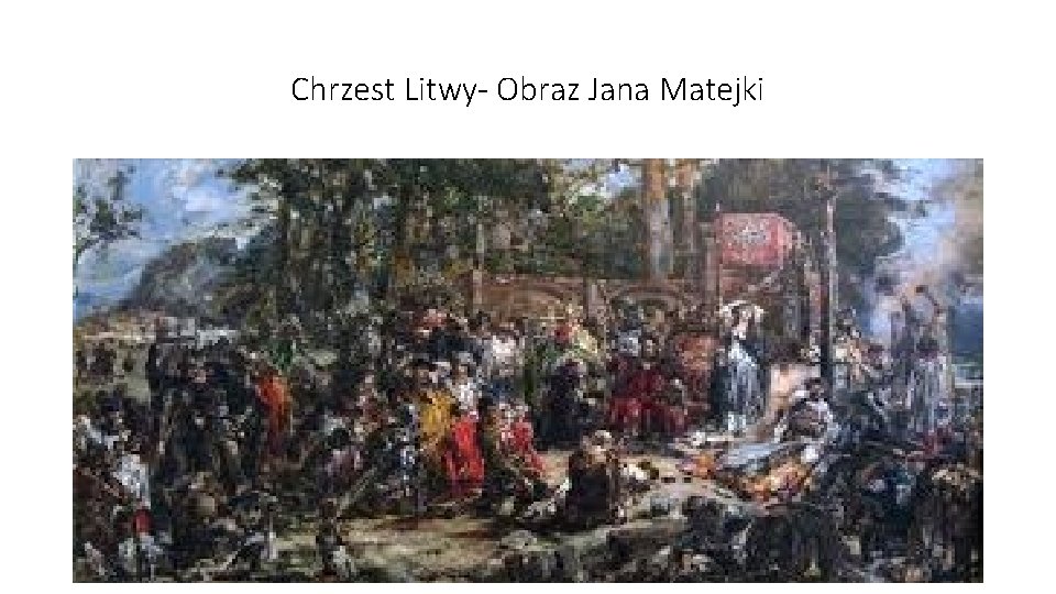 Chrzest Litwy- Obraz Jana Matejki 