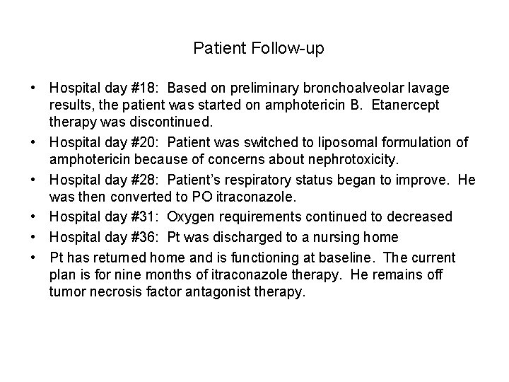 Patient Follow-up • Hospital day #18: Based on preliminary bronchoalveolar lavage results, the patient