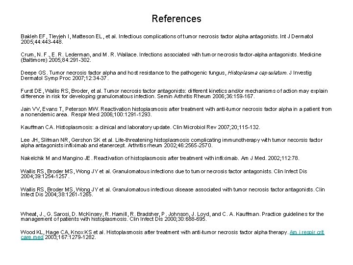 References Bakleh EF, Tleyjeh I, Matteson EL, et al. Infectious complications of tumor necrosis