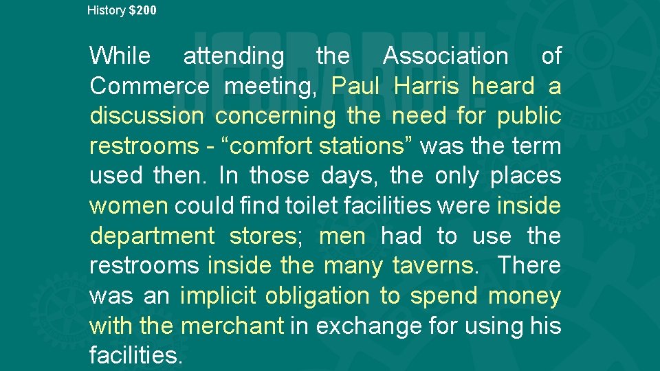 History $200 While attending the Association of Commerce meeting, Paul Harris heard a discussion
