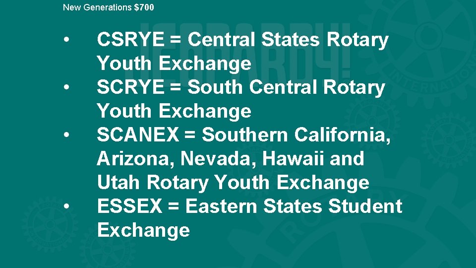 New Generations $700 • • CSRYE = Central States Rotary Youth Exchange SCRYE =