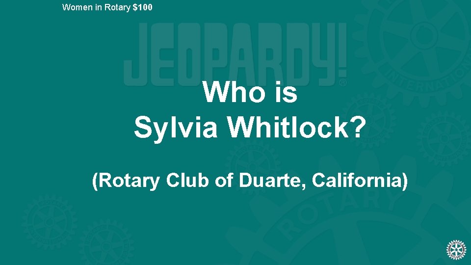 Women in Rotary $100 Who is Sylvia Whitlock? (Rotary Club of Duarte, California) 