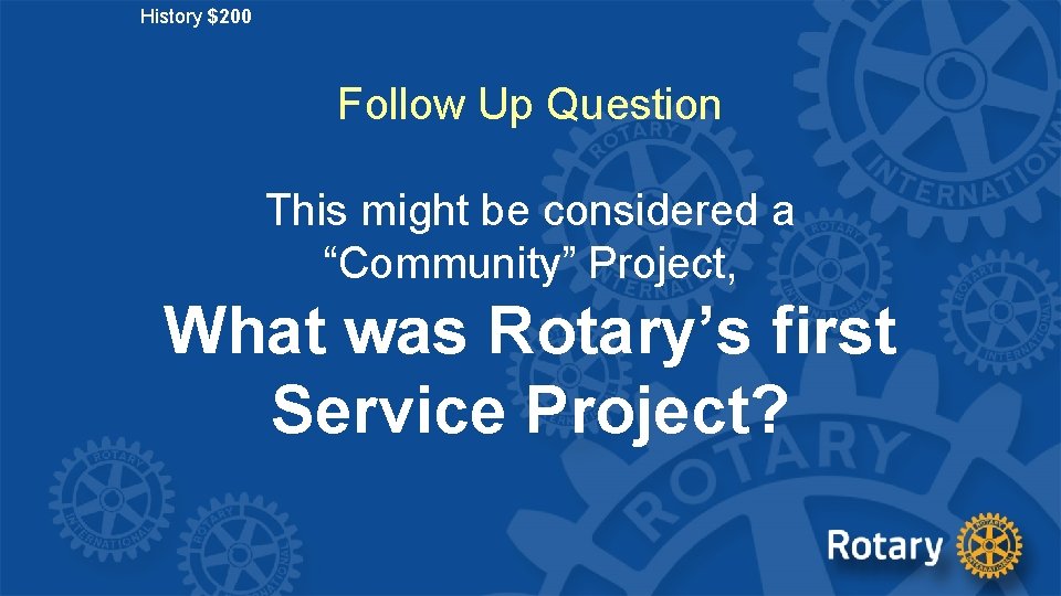 History $200 Follow Up Question This might be considered a “Community” Project, What was