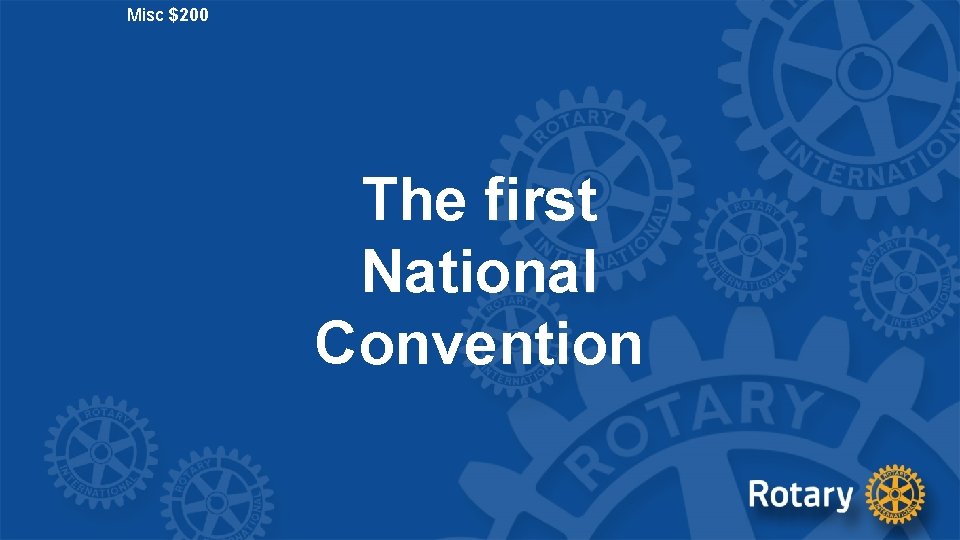 Misc $200 The first National Convention 