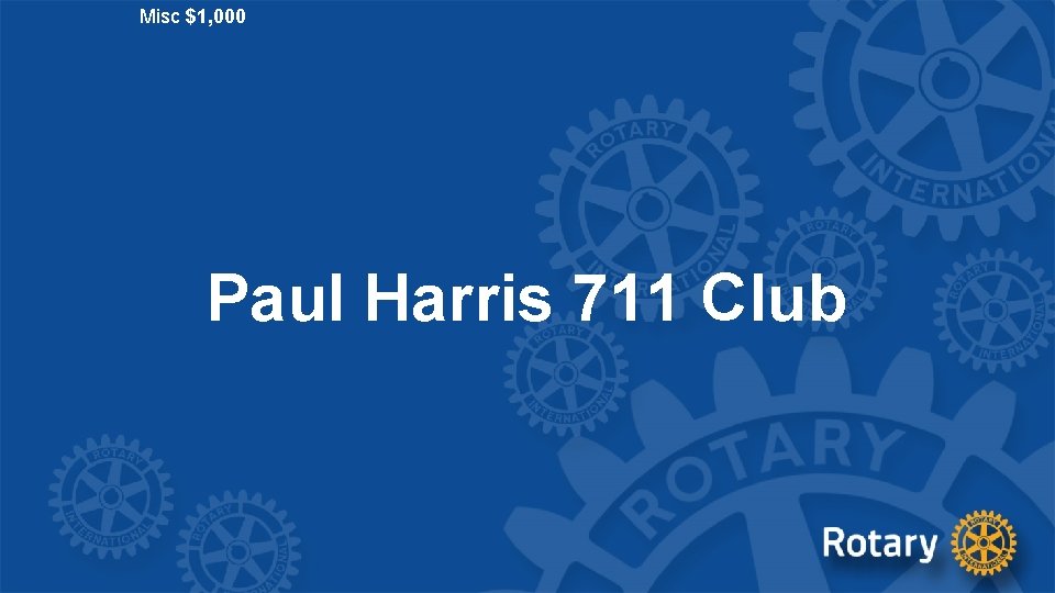 Misc $1, 000 Paul Harris 711 Club 