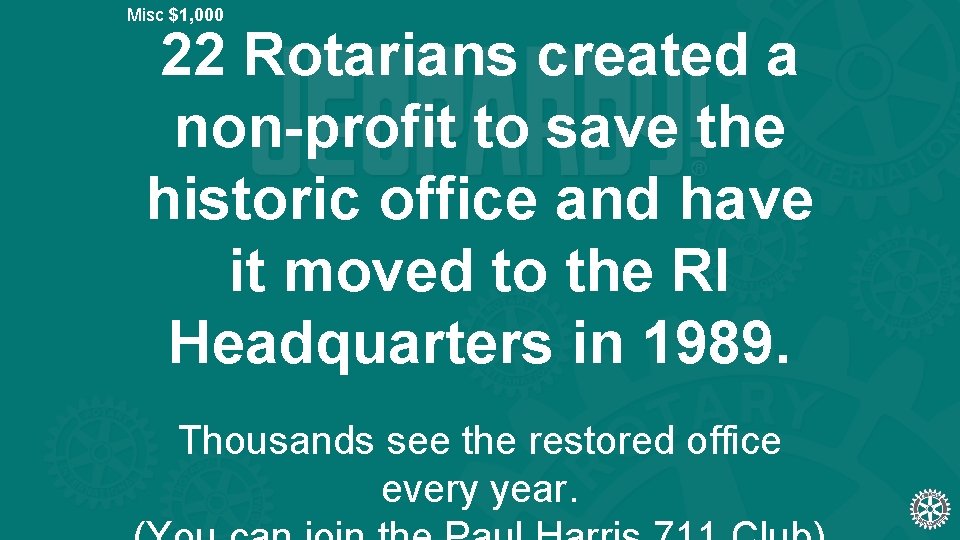 Misc $1, 000 22 Rotarians created a non-profit to save the historic office and