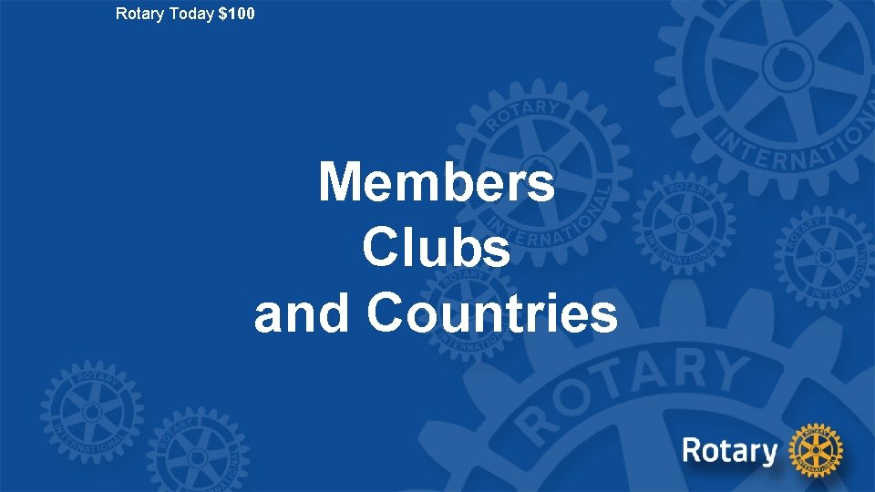 Rotary Today $100 Members Clubs and Countries 