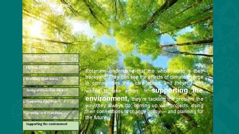 Rotary Today $300 Promoting peace Fighting disease Providing clean water Rotarians understand that the