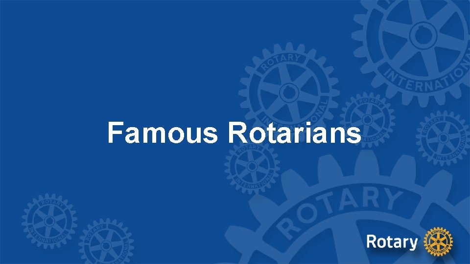 Famous Rotarians 