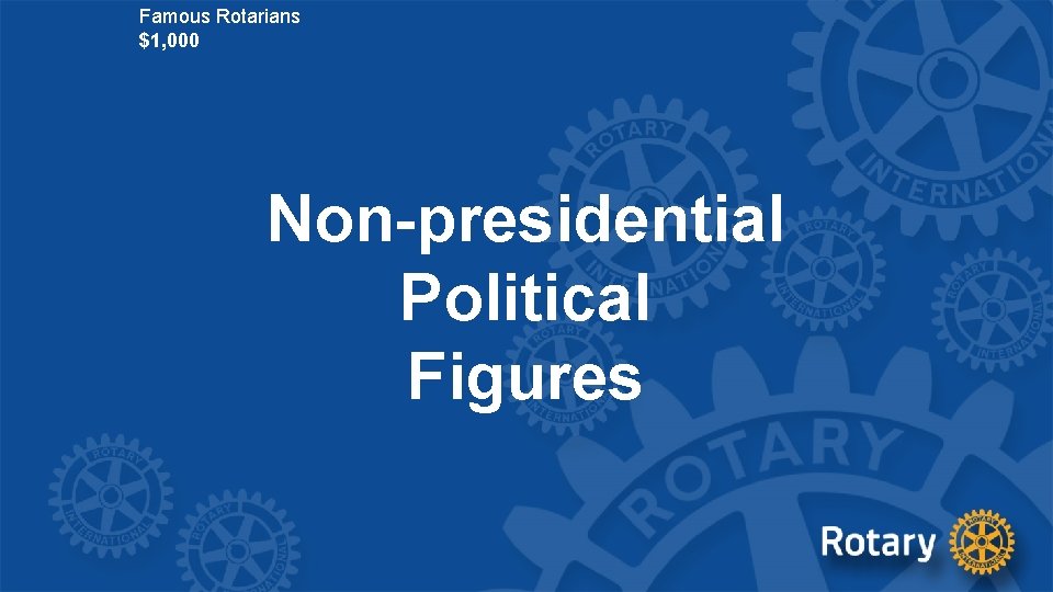 Famous Rotarians $1, 000 Non-presidential Political Figures 