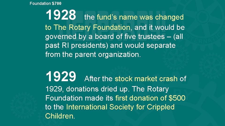 Foundation $700 1928 the fund’s name was changed to The Rotary Foundation, and it