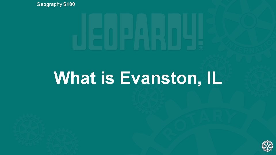 Geography $100 What is Evanston, IL 