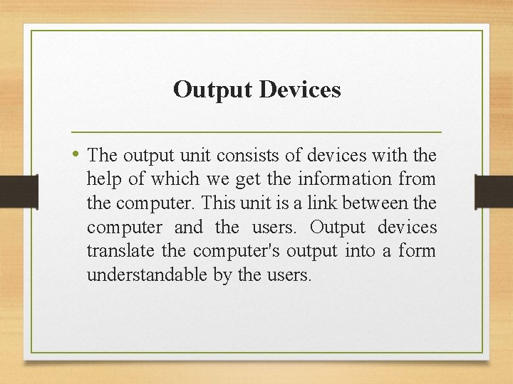 Output Devices • The output unit consists of devices with the help of which Output Devices • The output unit consists of devices with the help of which