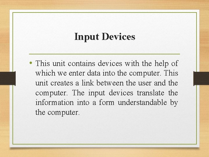 Input Devices • This unit contains devices with the help of which we enter Input Devices • This unit contains devices with the help of which we enter
