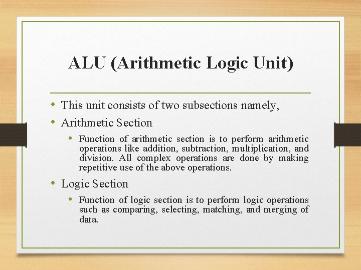 ALU (Arithmetic Logic Unit) • This unit consists of two subsections namely, • Arithmetic ALU (Arithmetic Logic Unit) • This unit consists of two subsections namely, • Arithmetic