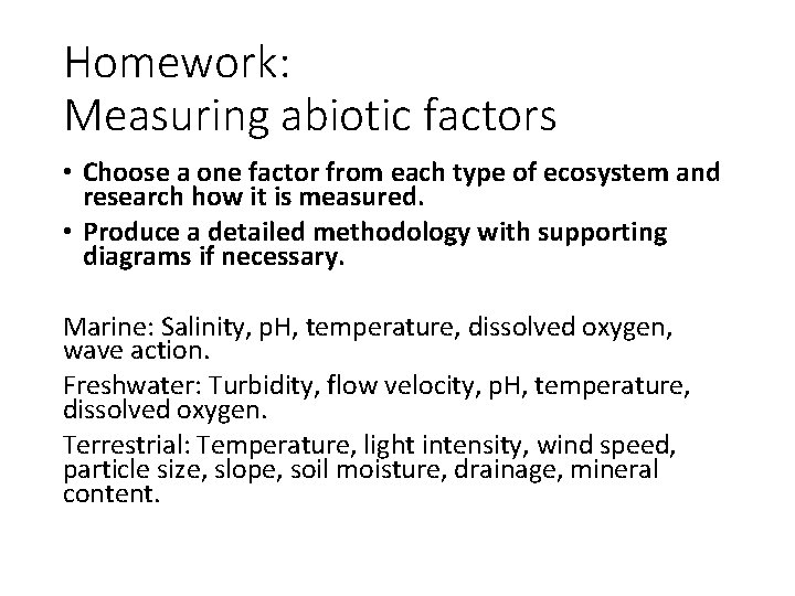 Homework: Measuring abiotic factors • Choose a one factor from each type of ecosystem