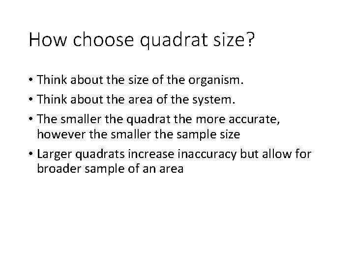 How choose quadrat size? • Think about the size of the organism. • Think