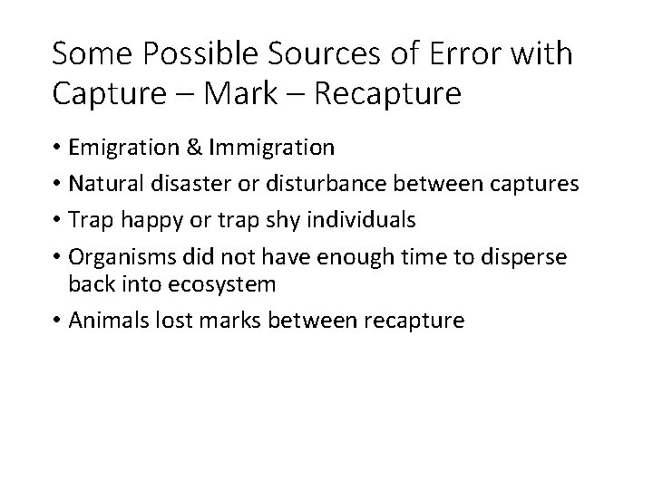 Some Possible Sources of Error with Capture – Mark – Recapture • Emigration &