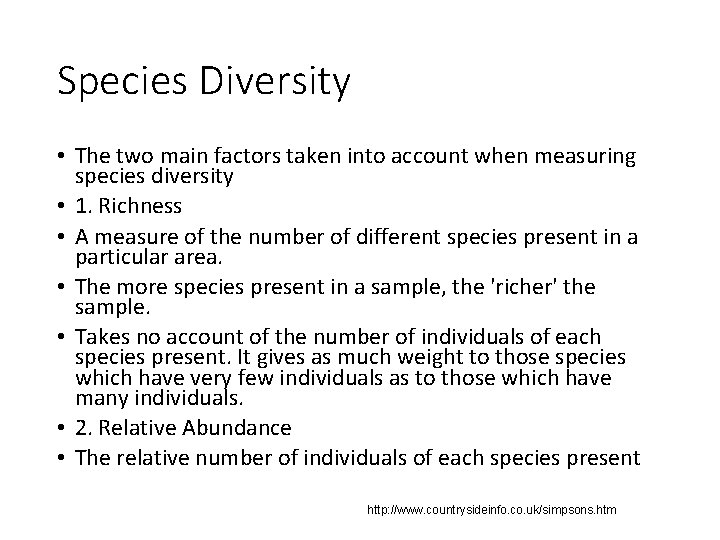 Species Diversity • The two main factors taken into account when measuring species diversity