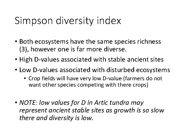 Simpson diversity index • Both ecosystems have the same species richness (3), however one