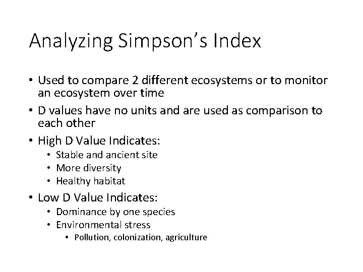 Analyzing Simpson’s Index • Used to compare 2 different ecosystems or to monitor an