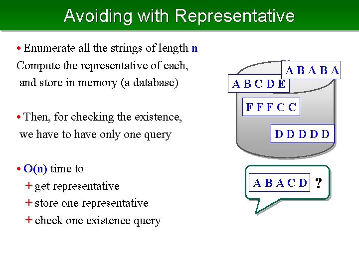 Avoiding with Representative • Enumerate all the strings of length n Compute the representative