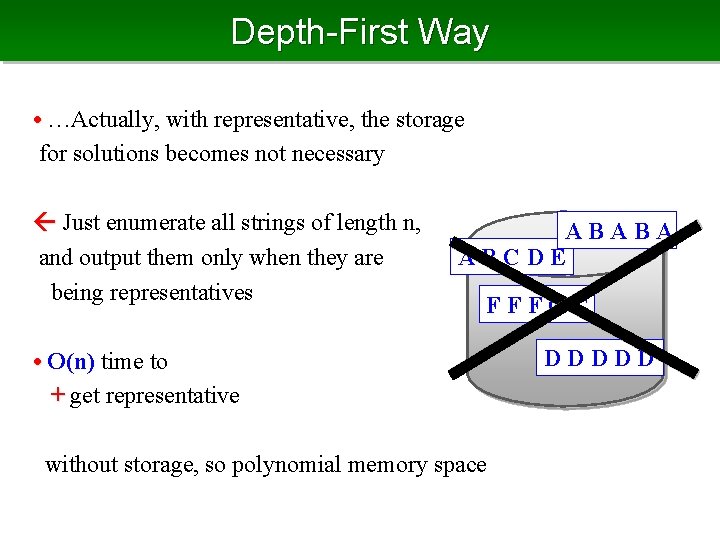 Depth-First Way • …Actually, with representative, the storage for solutions becomes not necessary Just